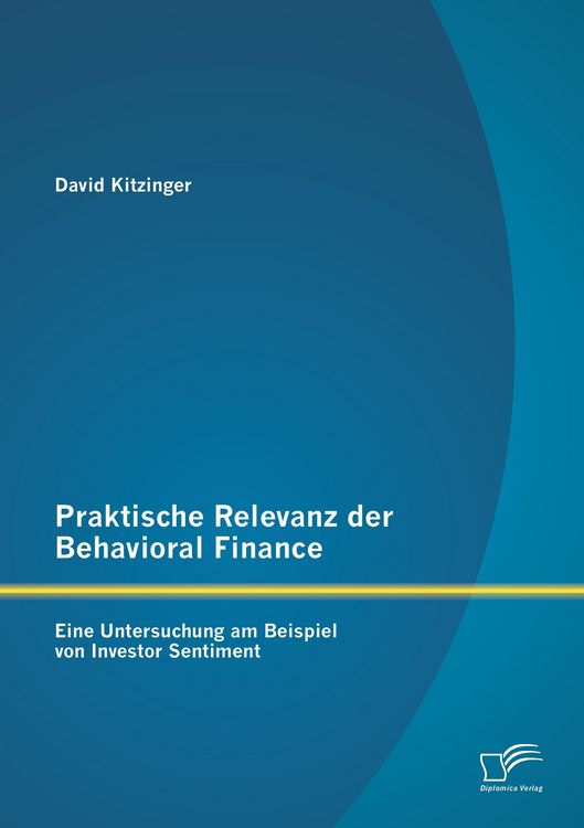 Produktbild: Praktische Relevanz der Behavioral Finance: Eine Untersuchung am Beispiel von Investor Sentiment