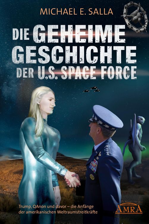 Produktbild: Die Geheime Geschichte der U.S. Space Force. Trump, QAnon und davor - die Anf&auml;nge der amerikanischen Weltraumstreitkr&auml;fte