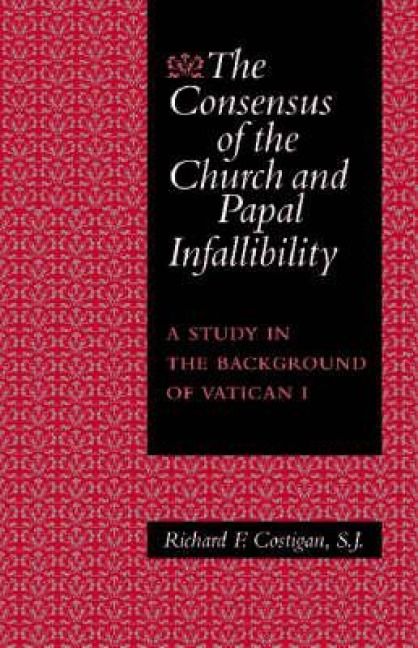 Produktbild: The Consensus of the Church and Papal Infallibility