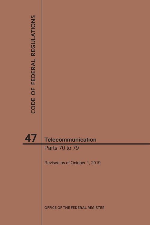 Produktbild: Code of Federal Regulations Title 47, Telecommunication, Parts 70-79, 2019