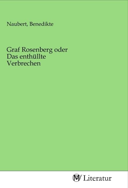 Produktbild: Graf Rosenberg oder Das enth&uuml;llte Verbrechen