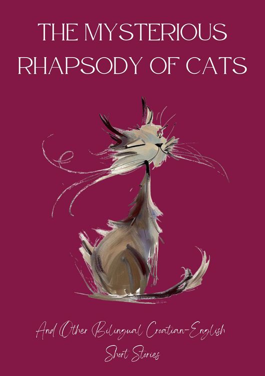 Produktbild: The Mysterious Rhapsody of Cats and Other Bilingual Croatian-English Short Stories