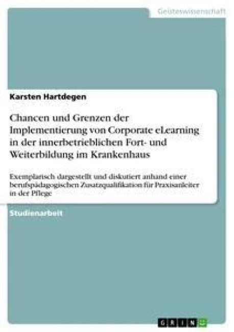 Produktbild: Chancen und Grenzen der Implementierung von Corporate eLearning in der innerbetrieblichen Fort- und Weiterbildung im Krankenhaus