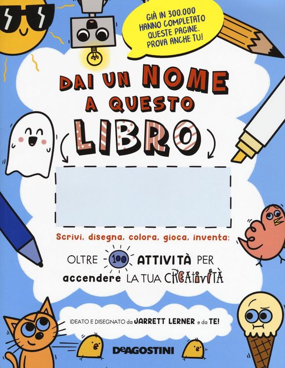 Produktbild: Dai un nome a questo libro. Scrivi, disegna, colora, gioca, inventa. Oltre 100 attivit&agrave; per accendere la tua creativit&agrave;