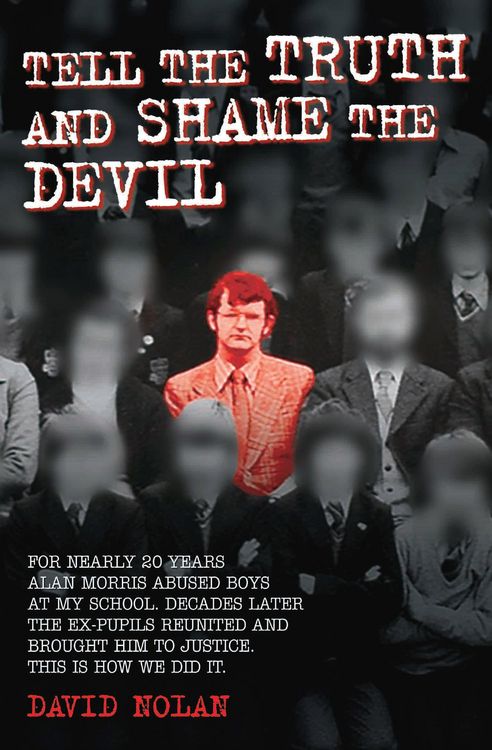 Produktbild: Tell the Truth and Shame the Devil - Alan Morris abused me and dozens of my classmates. This is the true story of how we brought him to justice.