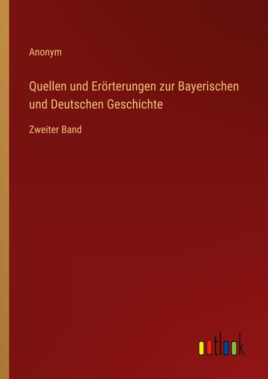 Produktbild: Quellen und Er&ouml;rterungen zur Bayerischen und Deutschen Geschichte
