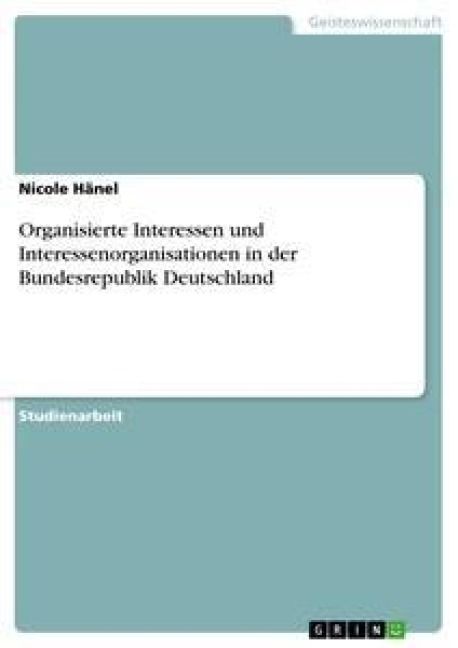 Produktbild: Organisierte Interessen und Interessenorganisationen in der Bundesrepublik Deutschland