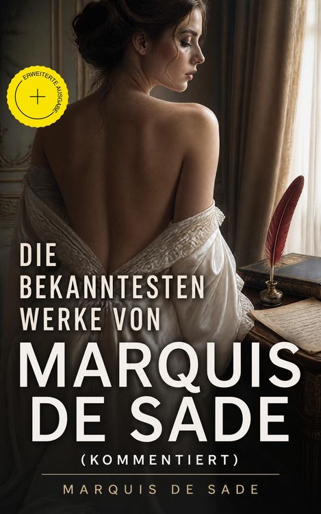 Produktbild: Die bekanntesten Werke von Marquis de Sade (Kommentiert)
