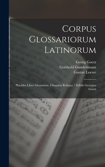 Produktbild: Corpus Glossariorum Latinorum: Placidus Liber Glossarum. Glossaria Reliqua / Edidit Georgius Goetz