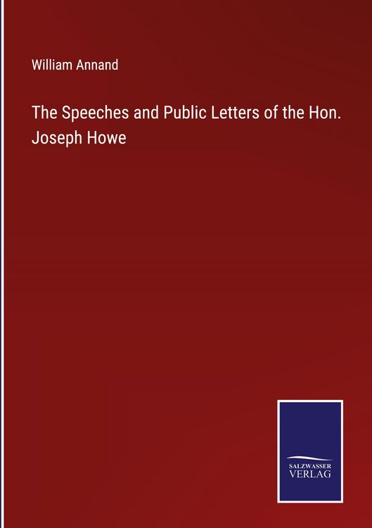 Produktbild: The Speeches and Public Letters of the Hon. Joseph Howe