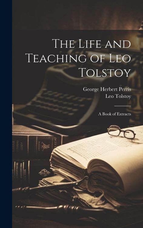 Produktbild: The Life and Teaching of Leo Tolstoy; A Book of Extracts