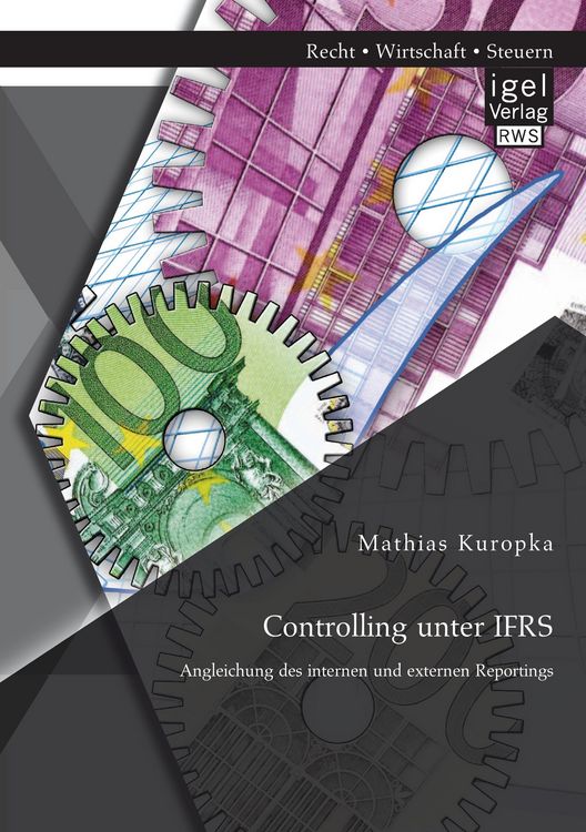 Produktbild: Controlling unter IFRS: Angleichung des internen und externen Reportings