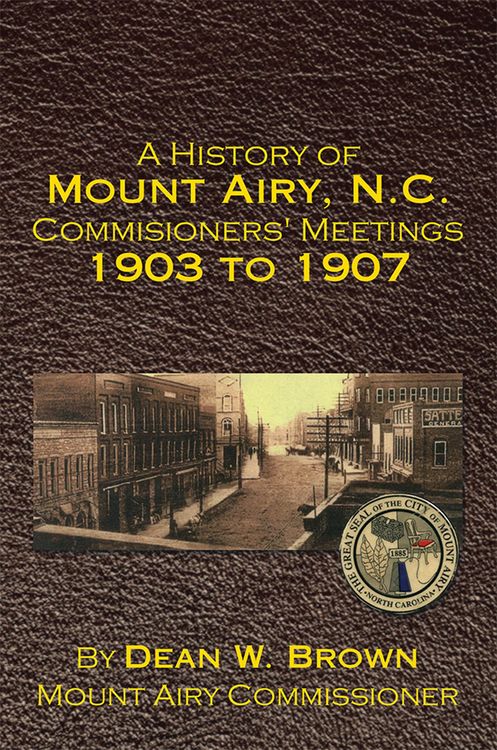 Produktbild: A History of Mount Airy, N.C. Commisioners' Meetings 1903 to 1907