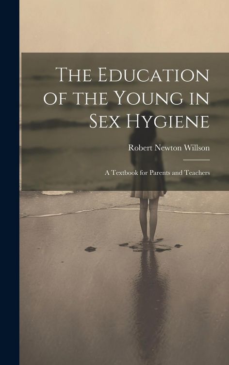 Produktbild: The Education of the Young in Sex Hygiene: A Textbook for Parents and Teachers