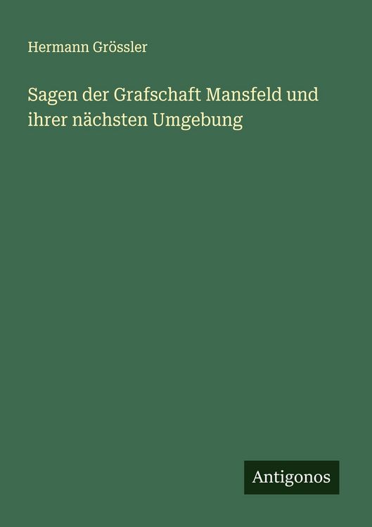 Produktbild: Sagen der Grafschaft Mansfeld und ihrer n&auml;chsten Umgebung
