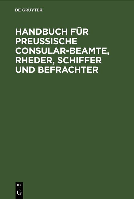 Produktbild: Handbuch f&uuml;r Preu&szlig;ische Consular-Beamte, Rheder, Schiffer und Befrachter