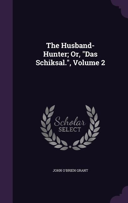 Produktbild: The Husband-Hunter; Or, "Das Schiksal.", Volume 2