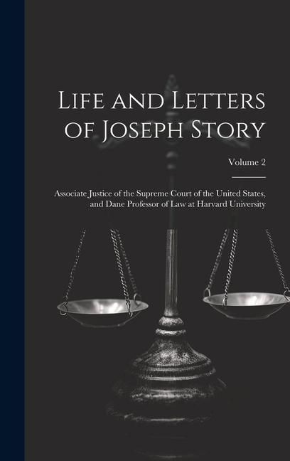 Produktbild: Life and Letters of Joseph Story: Associate Justice of the Supreme Court of the United States, and Dane Professor of Law at Harvard University; Volume