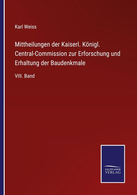 Produktbild: Mittheilungen der Kaiserl. K&ouml;nigl. Central-Commission zur Erforschung und Erhaltung der Baudenkmale