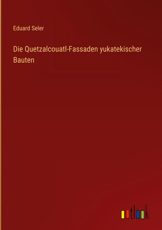 Produktbild: Die Quetzalcouatl-Fassaden yukatekischer Bauten