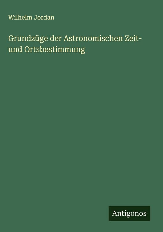 Produktbild: Grundz&uuml;ge der Astronomischen Zeit- und Ortsbestimmung