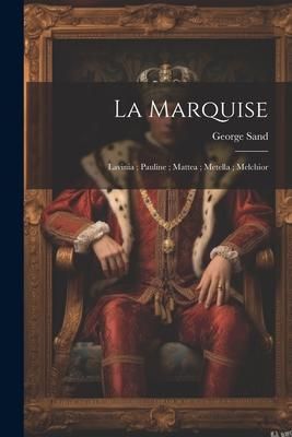 Produktbild: La marquise; Lavinia; Pauline; Mattea; Metella; Melchior