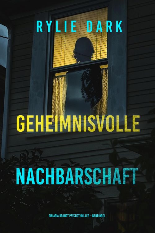 Produktbild: Geheimnisvolle Nachbarschaft (Ein Aria Brandt Psychothriller - Band Drei)