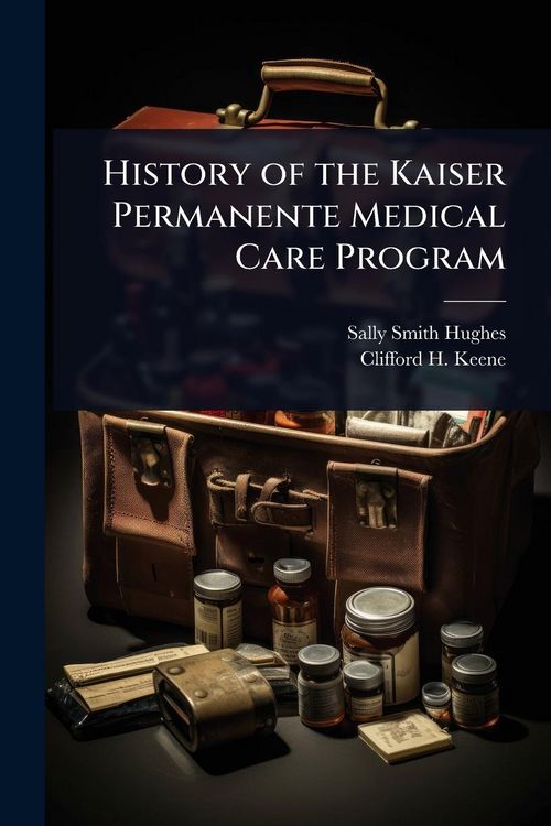Produktbild: History of the Kaiser Permanente Medical Care Program