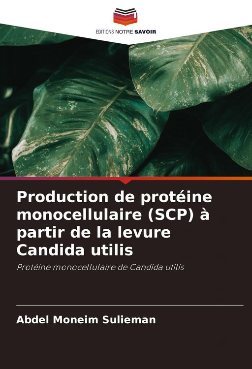 Produktbild: Production de prot&eacute;ine monocellulaire (SCP) &agrave; partir de la levure Candida utilis