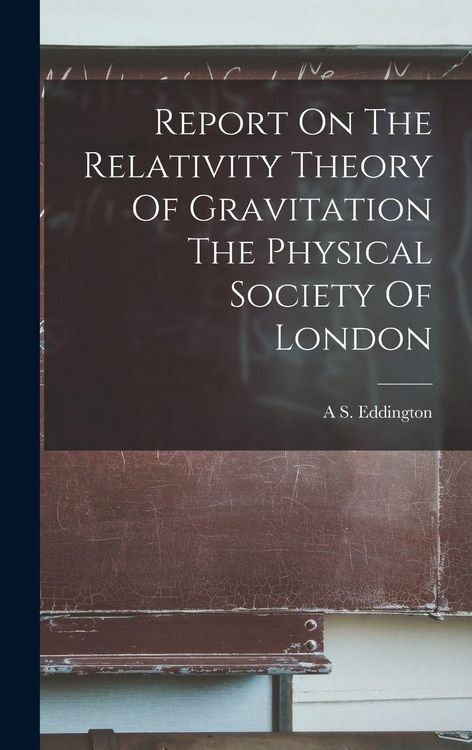 Produktbild: Report On The Relativity Theory Of Gravitation The Physical Society Of London