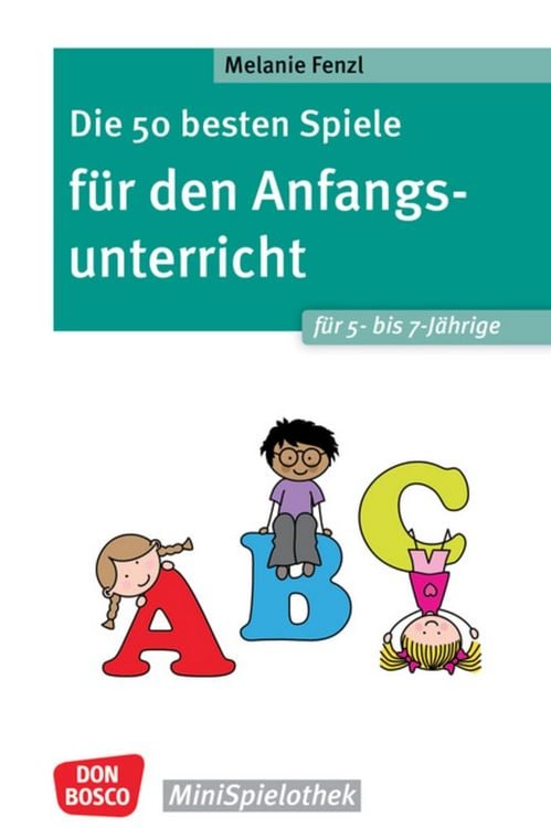 Produktbild: Die 50 besten Spiele für den Anfangsunterricht für 5- bis 7-Jährige