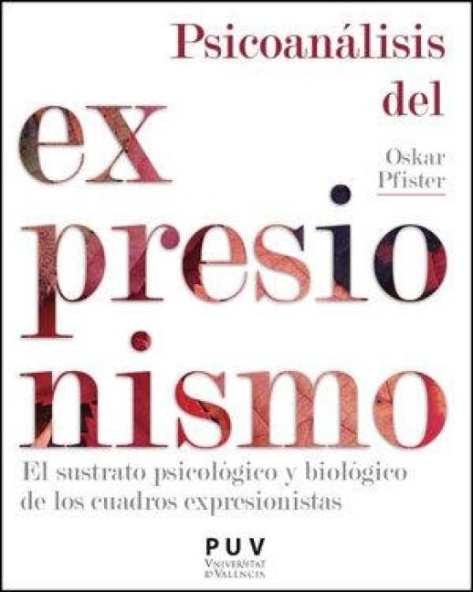 Produktbild: Psicoan&aacute;lisis del expresionismo : el sustrato psicol&oacute;gico y biol&oacute;gico de los cuadros expresionistas
