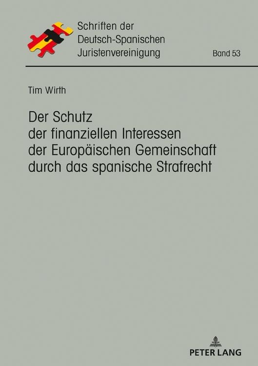 Produktbild: Der Schutz der finanziellen Interessen der Europ&auml;ischen Gemeinschaft durch das spanische Strafrecht