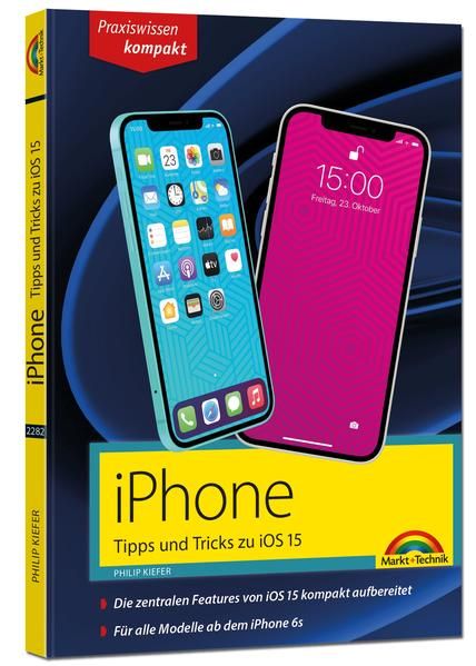 Produktbild: IPhone Tipps und Tricks zu iOS 15 - zu allen aktuellen iPhone Modellen von 13 bis iPhone 7 - komplett in Farbe