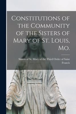 Produktbild: Constitutions of the Community of the Sisters of Mary of St. Louis, Mo.
