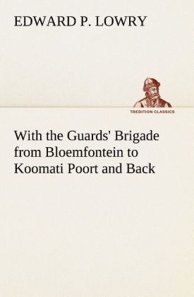Produktbild: With the Guards' Brigade from Bloemfontein to Koomati Poort and Back