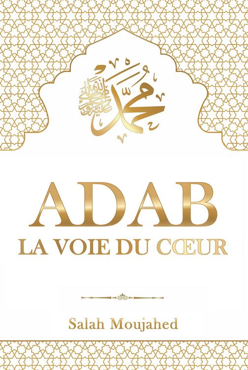 Produktbild: ADAB - La Voie du Coeur : L'&Eacute;tiquette islamique du Proph&egrave;te Mohammed (&iquest;) pour la vie quotidienne