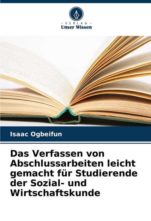 Produktbild: Das Verfassen von Abschlussarbeiten leicht gemacht f&uuml;r Studierende der Sozial- und Wirtschaftskunde