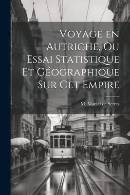 Produktbild: Voyage en Autriche, ou Essai Statistique et G&eacute;ographique sur cet Empire