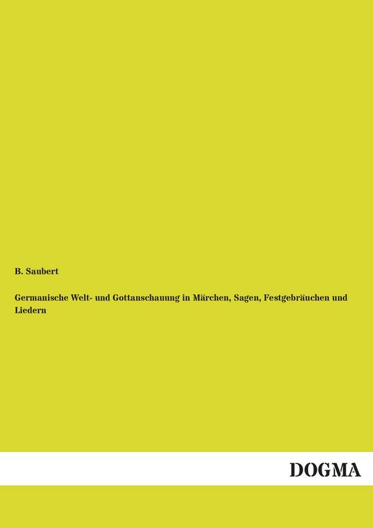 Produktbild: Germanische Welt- und Gottanschauung in M&auml;rchen, Sagen, Festgebr&auml;uchen und Liedern