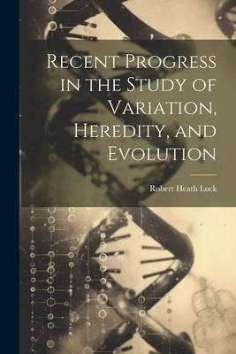 Produktbild: Recent Progress in the Study of Variation, Heredity, and Evolution