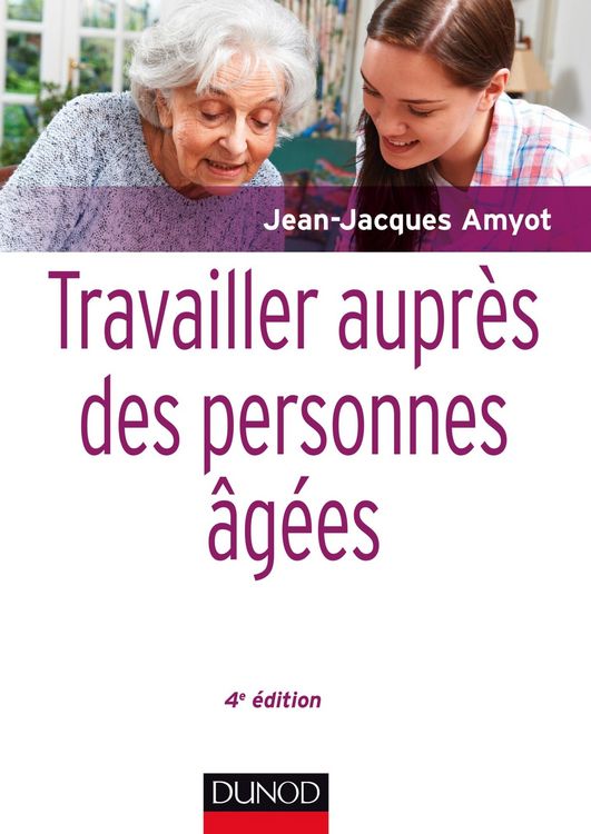 Produktbild: Travailler aupr&egrave;s des personnes &acirc;g&eacute;es - 4e &eacute;d.
