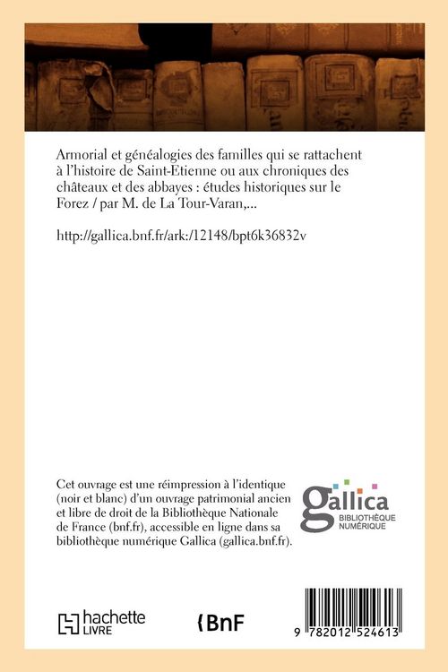 Produktbild: Armorial et g&eacute;n&eacute;alogies des familles qui se rattachent &agrave; l'histoire de Saint-Etienne (&Eacute;d.1854)
