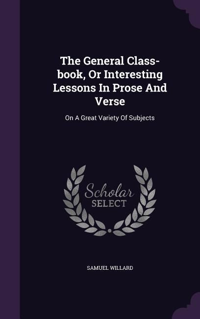 Produktbild: The General Class-book, Or Interesting Lessons In Prose And Verse