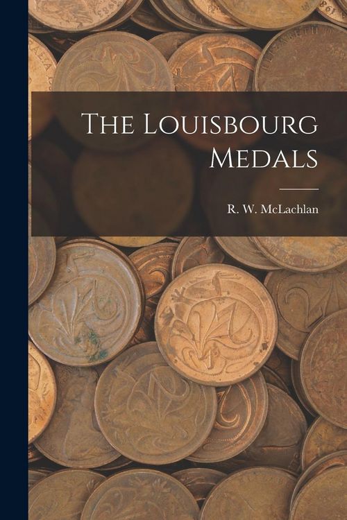 Produktbild: The Louisbourg Medals [microform]