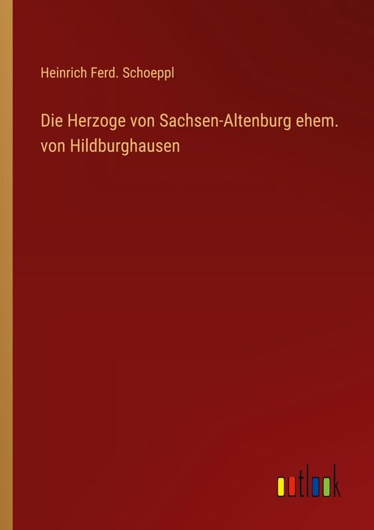 Produktbild: Die Herzoge von Sachsen-Altenburg ehem. von Hildburghausen