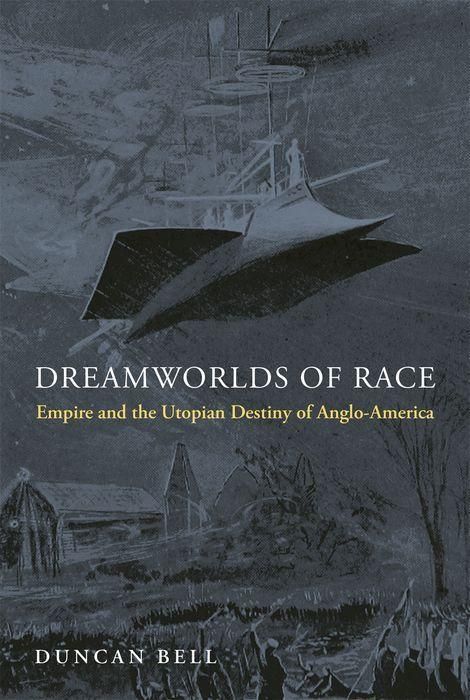 Produktbild: Dreamworlds of Race - Empire and the Utopian Destiny of Anglo-America