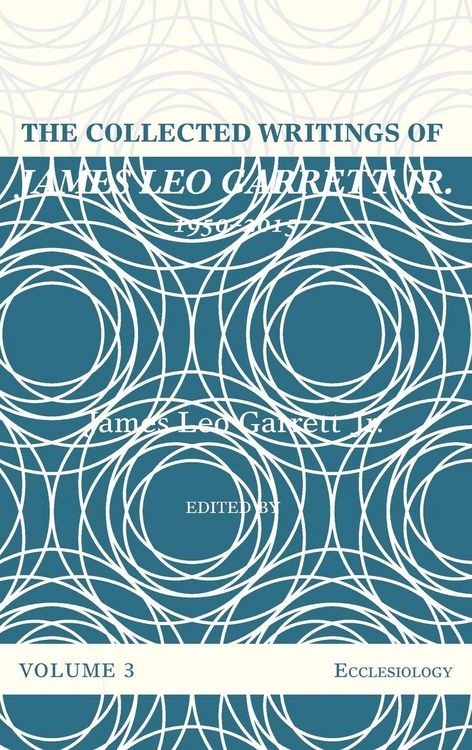 Produktbild: The Collected Writings of James Leo Garrett Jr., 1950-2015