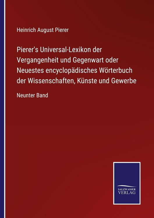 Produktbild: Pierer's Universal-Lexikon der Vergangenheit und Gegenwart oder Neuestes encyclop&auml;disches W&ouml;rterbuch der Wissenschaften, K&uuml;nste und Gewerbe