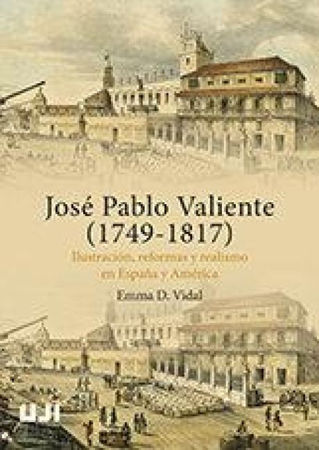 Produktbild: Jos&eacute; Pablo Valiente, 1749-1817 : Ilustraci&oacute;n, reformas y realismo en Espa&ntilde;a y Am&eacute;rica